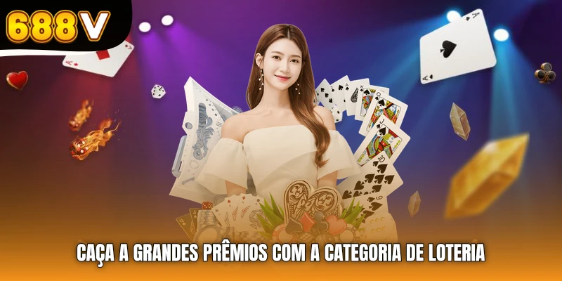 Caça a grandes prêmios com a categoria de Loteria