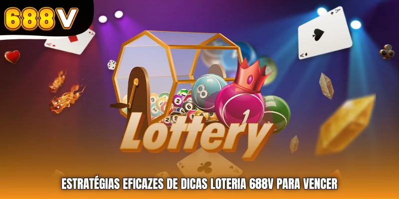 Estratégias eficazes de Dicas loteria 688V para vencer