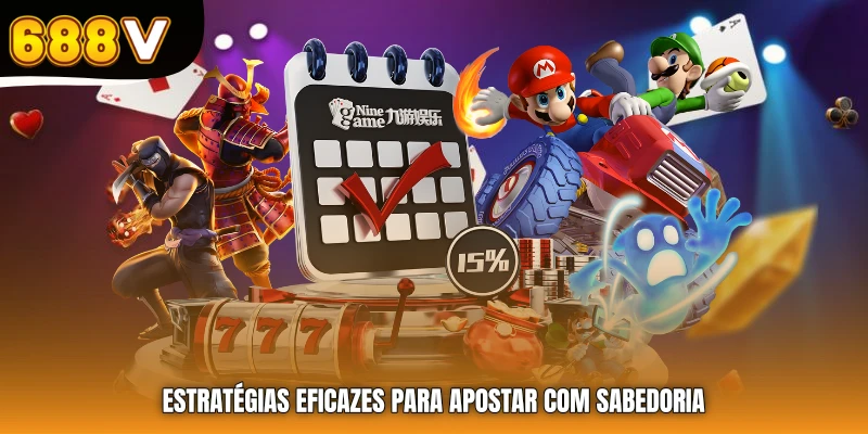 Estratégias eficazes para apostar com sabedoria