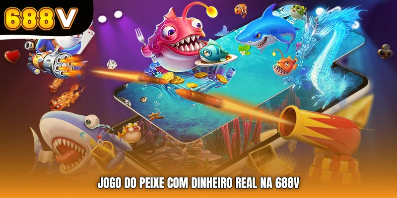 Jogo do Peixe com dinheiro real na 688V