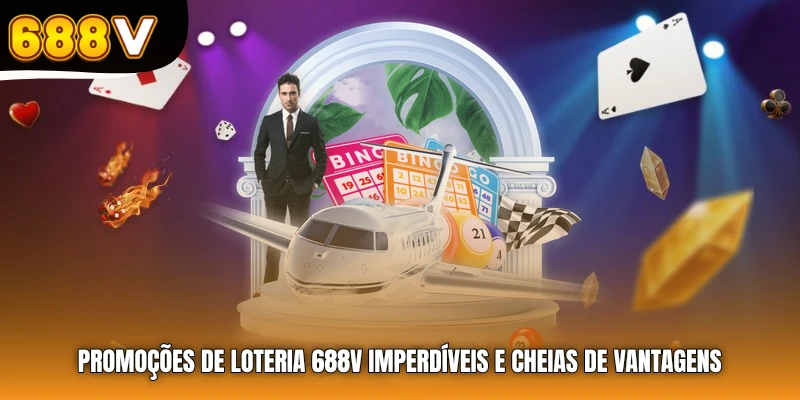 Promoções de Loteria 688V imperdíveis e cheias de vantagens