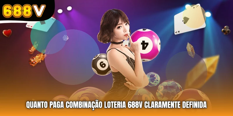 Quanto paga combinação loteria 688V claramente definida