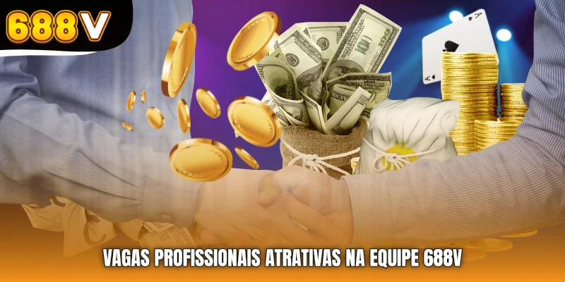 Vagas profissionais atrativas na equipe 688V